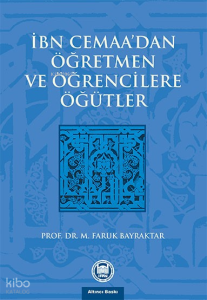 İbn Cemaanın Öğretmen Ve Öğrencilere Öğütleri