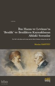 İbn Hazm ve Levinas’ta ‘Benlik’ ve Benlikten Kaynaklanan  Ahlâkî Sorunlar