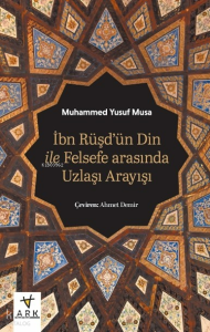 İbn Rüşd’ün Din İle Felsefe Arasında Uzlaşı Arayışı