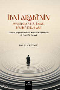 İbni Arabî’nin Aynasında Vefâ, İdrak, Beşerî ve İlâhî Aşk
