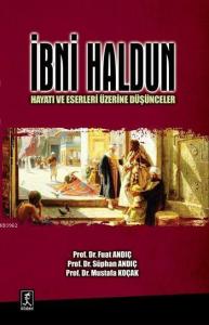 İbni Haldun; Hayatı ve Eserleri Üzerine Düşünceler