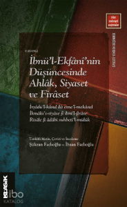 İbnü’l-Ekfânî’nin Düşüncesinde Ahlâk, Siyaset ve Firâset