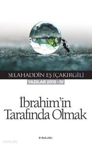 İbrahim'in Tarafında Olmak; Yazılar 2015-IV