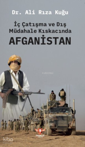 İç Çatışma ve Dış Müdahale Kıskacında Afganistan