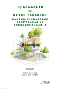 İç Mimarlık ve Çevre Tasarımı Alanında Uluslararası Araştırmalar ve Değerlendirmeler-I