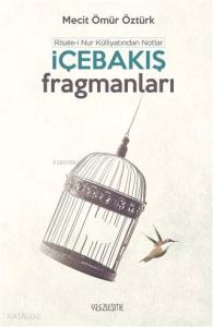 İçebakış Fragmanları; Risale-i Nur Külliyatından Notlar