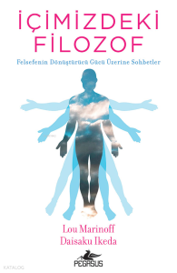 İçimizdeki Filozof;Felsefenin Dönüştürücü Gücü Üzerine Sohbetler