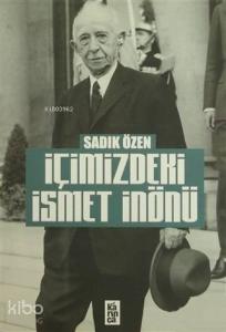 İçimizdeki İsmet İnönü