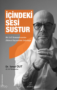 İçindeki Sesi Sustur;Bir SAT Komandosundan Zihinsel Dayanıklılık Yolculuğu