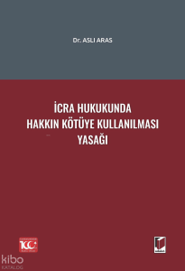 İcra Hukukunda Hakkın Kötüye Kullanılması Yasağı