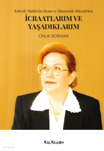 İcraatlarım ve Yaşadıklarım;Kıbrıslı Türklerin Siyasi ve Ekonomik Mücadelesi