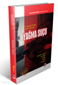 İcrasından İnfazına Bütün Yönleriyle Yağma Suçu Uygulama Örnekli - Açıklamalı - İçtihatlı - Notlu - Gerekçeli