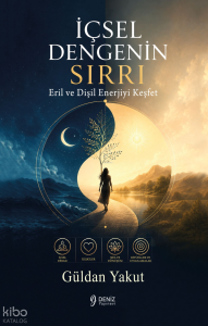 İçsel Dengenin Sırrı;Eril ve Dişil Enerjiyi Keşfet