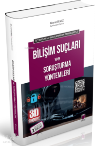 İçtihatlar ve Uygulamadan Örnekleriyle Bilişim Suçları ve Soruşturma Yöntemleri
