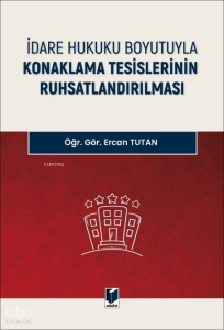 İdare Hukuku Boyutuyla Konaklama Tesislerinin Ruhsatlandırılması