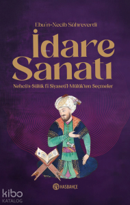 İdare Sanatı;Nehcü's-Sülük Fî Siyaseti'l Mülûk'ten Seçmeler