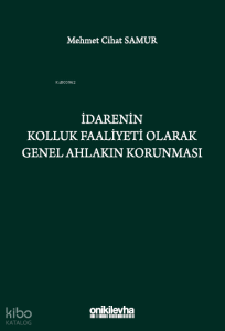 İdarenin Kolluk Faaliyeti Olarak Genel Ahlakın Korunması