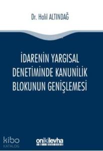 İdarenin Yargısal Denetiminde Kanunilik Blokunun Genişlemesi