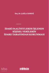 İdari Faaliyetlerde İşlenen Kişisel Verilerin İdare Tarafından Korunması