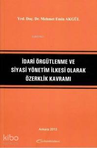 İdari Örgütlenme ve Siyasi Yönetim İlkesi Olarak Özerklik Kavramı
