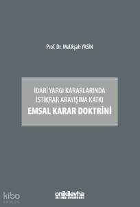 İdari Yargı Kararlarında İstikrar Arayışına Katkı Emsal Karar Doktrini