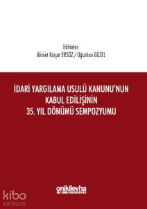 İdari Yargılama Usulü Kanunu'nun Kabul Edilişinin 35. Yıl Dönümü Sempozyumu