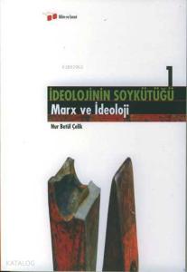 İdeolojinin Soykütüğü 1  Marx ve İdeoloji
