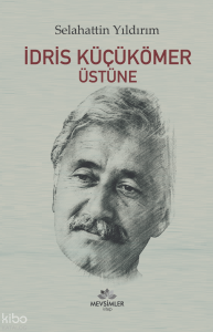 İdris Küçükömer Üstüne