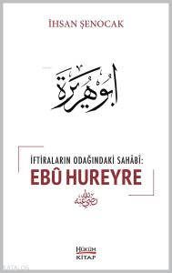 İftiraların Odağındaki Sahabi : Ebû Hureyre