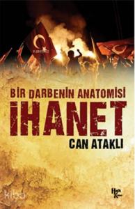 İhanet; Bir Darbenin Anatomisi
