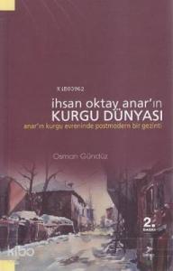 İhsan Oktay Anar'ın Kurgu Dünyası