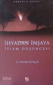 İhyadan İnşaya İslam Düşüncesi