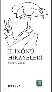 II. İnönü Hikayeleri