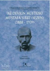 İki Devrin Müftüsü - Mustafa Sırrı (Sezen); 1888 - 1939