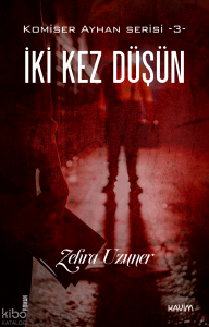 İki Kez Düşün;Komiser Ayhan Serisi -3