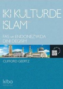 İki Kültürde İslam; Fas ve Endonezya'da Dini Değişim