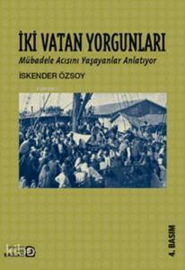 İki Vatan Yorgunları; Mübadale Acısını Yaşayanlar Anlatıyor