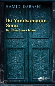 İki Yanılsamanın Sonu: Batı’dan sonra İslam