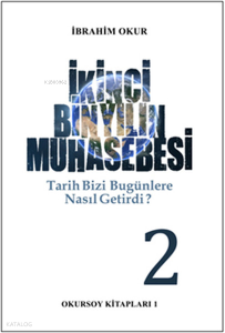 İkinci Bin Yılın Muhasebesi - Tarih Bizi Bu Günlere Nasıl Getirdi ? 2.CİLT