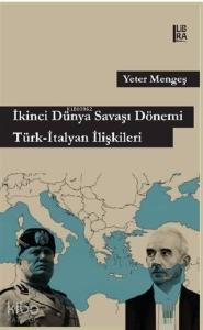 İkinci Dünya Savaşı Dönemi Türk - İtalyan İlişkileri