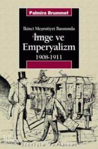 İkinci Meşrutiyet Basınında| İmge ve Emperyalizm 1908-1911