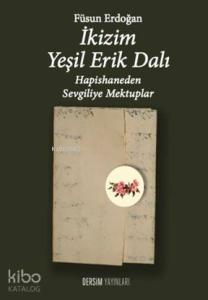 İkizim Yeşil Erik Dalı; Hapishaneden Sevgiliye Mektuplar