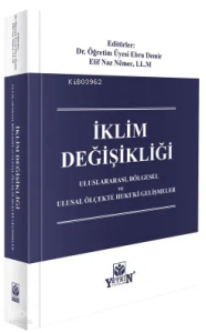 İklim Değişikliği;Uluslararası, Bölgesel ve Ulusal Ölçekte Hukuki Gelişmeler