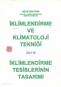 İklimlendirme ve Klimatoloji Tekniği Cilt 3; İklimlendirme Tesislerinin Tasarımı