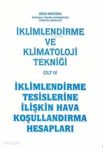 İklimlendirme ve Klimatoloji Tekniği Cilt 4; İklimlendirme Tesislerine İlişkin Hava Koşullandırma Hesapları