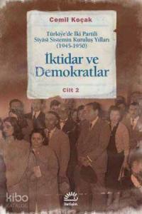 İktidar ve Demokratlar 2; Türkiye'de İki Partili Siyasi Sistemin Kuruluş Yılları (1945-1950)