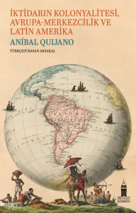 İktidarın Kolonyalitesi, Avrupa - Merkezcilik ve Latin Amerika