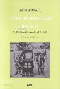 İktidarın Sembolleri ve İdeoloji;ıı. Abdülhamid Dönemi (1876-1909)