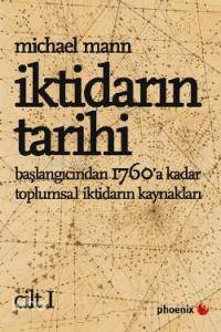 İktidarın Tarihi (Cilt 1); Başlangıcından MS 1760a kadar Toplumsal İktidarın Kaynakları