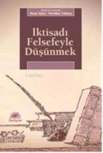 İktisadı Felsefeyle Düşünmek